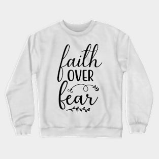 faith over fear Crewneck Sweatshirt